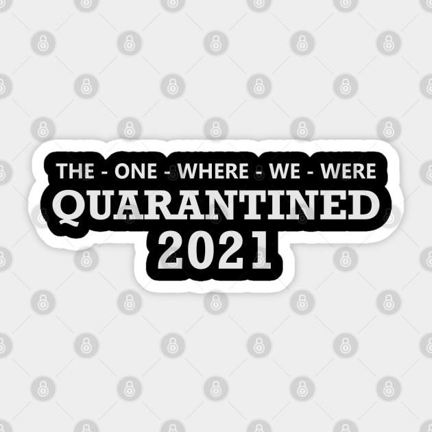 The One Where We Were Quarantined - 2 Sticker by dewarafoni